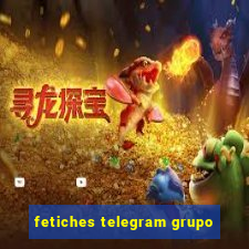 fetiches telegram grupo